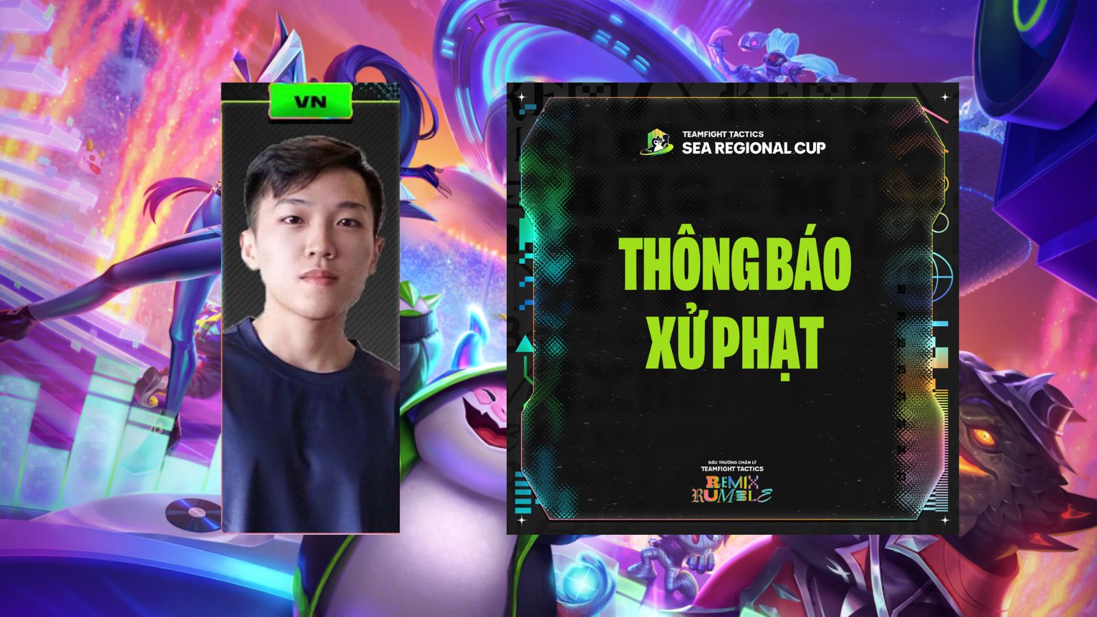 Tuyển thủ ĐTCL Việt Nam bị mất suất thi đấu CKTG Mùa 10 và nhận án phạt nghiêm trọng