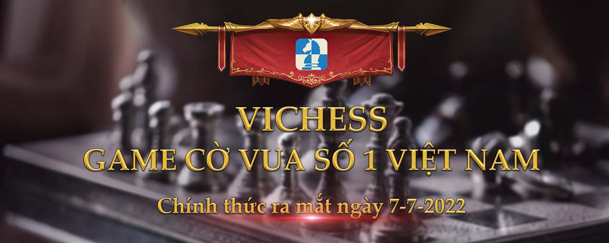 Vichess - Ứng dụng cờ vua số 1 Việt Nam chính thức ra mắt hôm nay 7/7